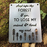 Into the Forest I go Steel Metal Sign