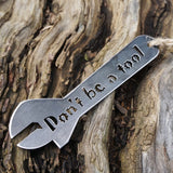 Don't Be a Tool Crescent Wrench Metal Ornament