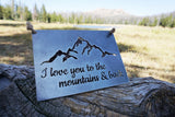 I Love You to the Mountains & Back - 5"x7" Metal Steel Sign