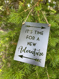 It's Time for a New Adventure - 5" x 7" Mini Metal Sign