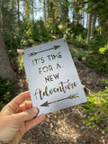 It's Time for a New Adventure - 5" x 7" Mini Metal Sign