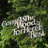 Come to the Woods for here is Rest Script Word Wall Art