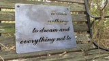 It costs nothing to dream & everything no to - Steel Metal Sign