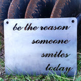 Be The Reason Someone Smiles Today - Metal Steel Sign