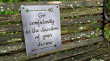 Go Confidently in the Direction of your Dreams - Metal Steel Sign