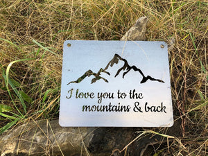 I Love You to the Mountains & Back - Metal Steel Sign