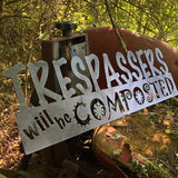 Trespassers will be Composted Steel Metal Sign