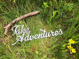 Take Adventures 23" Raw Steel Sign