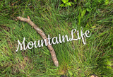 Mountain Life  23" Cursive Wall Art
