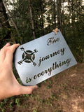 The Journey Is Everything 5" x 7" Mini Sign